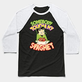 Somebody Toucha My Spaghet Baseball T-Shirt